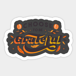 Choose To Be Grateful Sticker